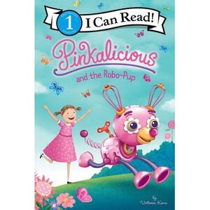 Pinkalicious and the Robo-Pup -- Victoria Kann